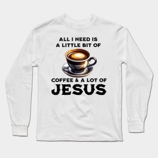 Coffee & Jesus Long Sleeve T-Shirt